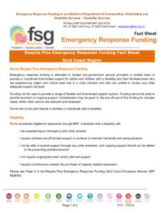 Emergency Response Funding is an initiative of Department of Communities, Child Safety and Disability Services – Disability Services PO Box 2597 SOUTHPORT QLD 4215 Ph: Fax: Email: respiteplus@