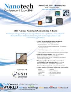 June 13-16, 2011 • Boston, MA Hynes Convention Center www.nsti.org/Nanotech2011/  14th Annual Nanotech Conference & Expo