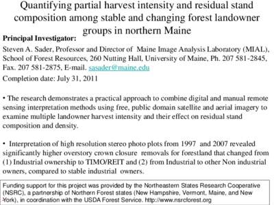 Quantifying partial harvest intensity and residual stand composition among stable and changing forest landowner groups in northern Maine Principal Investigator: Steven A. Sader, Professor and Director of Maine Image Anal