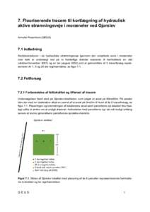 7. Flouriserende tracere til kortlægning af hydraulisk aktive strømningsveje i moræneler ved Gjorslev Annette Rosenbom (GEUS) 7.1 Indledning Årstidsvariationer i de hydrauliske strømningsveje igennem den umættede z