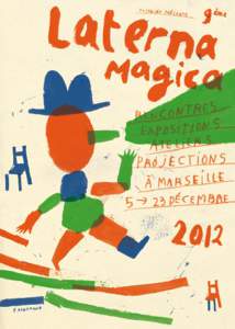 Laterna magica, images et imaginaires « Pour l’enfant, amoureux de cartes et d’estampes, L’univers est égal à son vaste appétit. Ah ! que le monde est grand à la clarté des lampes ! » Charles Baudelaire, Le