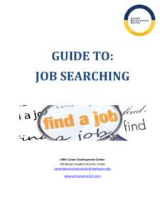 GUIDE TO: JOB SEARCHING UNH Career Development Center 103 Bartels Student Activity Center [removed]