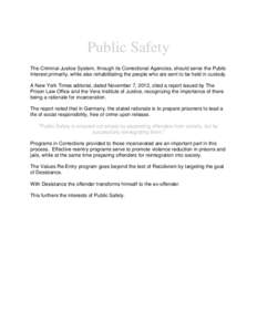 Public Safety The Criminal Justice System, through its Correctional Agencies, should serve the Public Interest primarily, while also rehabilitating the people who are sent to be held in custody. A New York Times editoria