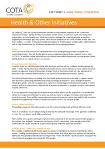 FACT SHEET 4: LIVING LONGER. LIVING BETTER.  Health & Other Initiatives On Friday 20th April the Gillard Government released its long awaited response to the Productivity Commission’s report Caring for Older Australian