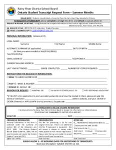 Rainy River District School Board Ontario Student Transcript Request Form – Summer Months PLEASE NOTE: Students should obtain a transcript from the last school they attended in Ontario. TO REQUEST A TRANSCRIPT please c