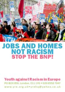 JOBS AND HOMES NOT RACISM STOP THE BNP! Youth against Racism in Europe