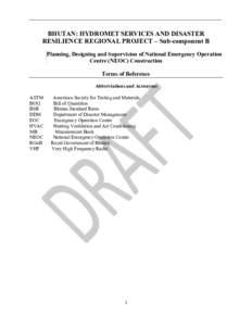 BHUTAN: HYDROMET SERVICES AND DISASTER RESILIENCE REGIONAL PROJECT – Sub-component B Planning, Designing and Supervision of National Emergency Operation Centre (NEOC) Construction Terms of Reference Abbreviations and A
