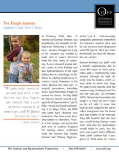 The Tough Journey  Gunnar’s and Alex’s Story In February 2009, then 17 month-old Gunnar Schmitt was admitted to the hospital for dehydration following a short illness. Doctors thought an X-ray