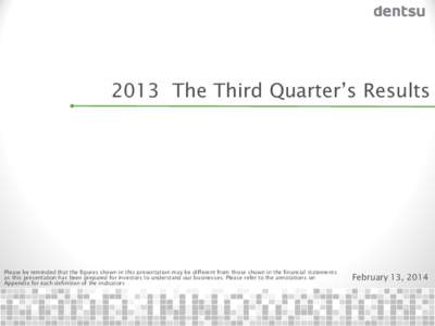 2013 The Third Quarter’s Results  Please be reminded that the figures shown in this presentation may be different from those shown in the financial statements as this presentation has been prepared for investors to und