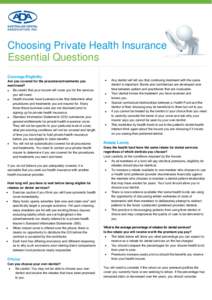 Choosing Private Health Insurance Essential Questions Coverage/Eligibility Are you covered for the procedures/treatments you want/need?  Be careful that your insurer will cover you for the services