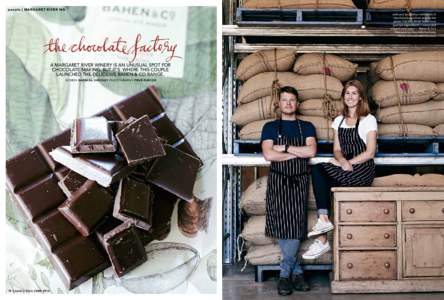 people | MARGARET RIVER WA Josh and Jacq Bahen with sacks of raw cocoa beans from around the globe. FACING PAGE Made from just two ingredients — cocoa and organic cane sugar — Bahen & Co’s