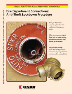 SPECIAL PUBLICATION • BEST PRACTICES • SPECIAL PUBLICATION • BEST PRACTICES • SPECIAL PUBLICATION • BEST PRACTICES  Special publication: Please Keep On File as Reference Fire Department Connections: Anti-Theft 