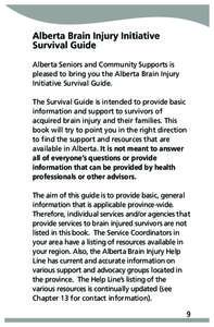 Alberta Brain Injury Initiative Survival Guide Alberta Seniors and Community Supports is pleased to bring you the Alberta Brain Injury Initiative Survival Guide. The Survival Guide is intended to provide basic