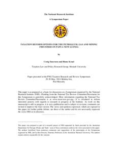 The National Research Institute A Symposium Paper TAXATION REFORM OPTIONS FOR THE PETROLEUM, GAS AND MINING INDUSTRIES IN PAPUA NEW GUINEA by