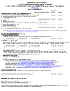 GEORGE MASON UNIVERSITY COLLEGE OF HUMANITIES AND SOCIAL SCIENCES B.S. DEGREE IN CRIMINOLOGY, LAW AND SOCIETY (373 Aquia Building, [removed]cls.gmu.edu[removed]CATALOG Department(s) & Course #(s)