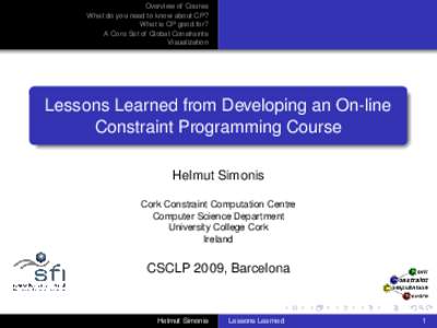 Overview of Course What do you need to know about CP? What is CP good for? A Core Set of Global Constraints Visualization
