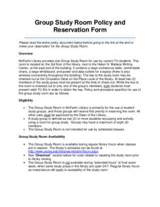 Group Study Room Policy and Reservation Form Please read the entire policy document below before going to the link at the end to make your reservation for the Group Study Room. Overview McFarlin Library provides one Grou