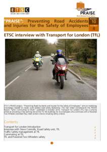 November  “PRAISE”: Preventing Road Accidents 10 and Injuries for the Safety of Employees 4 ETSC interview with Transport for London (TfL)