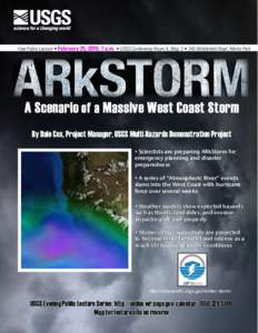 Free Public Lecture • February 25, 2010, 7 p.m. • USGS Conference Room A, Bldg. 3 • 345 Middlefield Road, Menlo Park A Scenario of a Massive West Coast Storm By Dale Cox, Project Manager, USGS Multi-Hazards Demonst