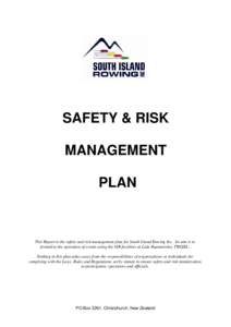 SAFETY & RISK MANAGEMENT PLAN This Report is the safety and risk management plan for South Island Rowing Inc. Its aim is to formalise the operation of events using the SIR facilities at Lake Ruataniwha, TWIZEL.