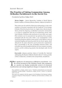 Alexey Beglov The Practice of Taking Communion Among Orthodox Parishioners in the Soviet Era Translation by Elena Pedigo Clark Alexey Beglov — Senior Researcher, Institute of World History, Russian Academy of Sciences 