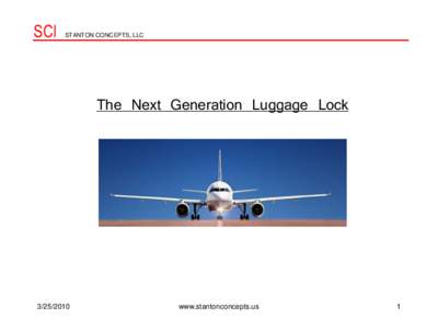 SCI  STANTON CONCEPTS, LLC The Next Generation Luggage Lock