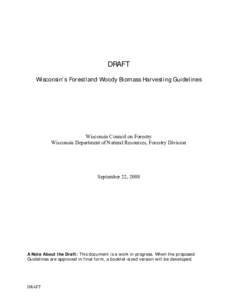 DRAFT Wisconsin’s Forestland Woody Biomass Harvesting Guidelines Wisconsin Council on Forestry Wisconsin Department of Natural Resources, Forestry Division