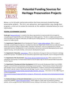 Potential Funding Sources for Heritage Preservation Projects Below is a list of public and private entities that have previously funded heritage preservation projects. This list is not exhaustive, and organizations may c