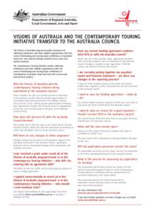 VISIONS OF AUSTRALIA AND THE CONTEMPORARY TOURING INITIATIVE TRANSFER TO THE AUSTRALIA COUNCIL The Visions of Australia program provides assistance for collecting institutions and other eligible organisations with the co