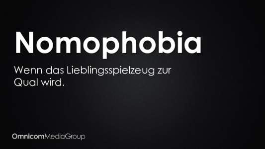 Nomophobia Wenn das Lieblingsspielzeug zur Qual wird. VOR GAR NICHT ALLZU LANGER ZEIT…