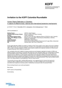 Invitation to the KOFF Colombia Roundtable Human Rights Defenders in Colombia: In search of effective local, national and international protection mechanisms at 13:45-17:15 on 4 December 2014, swisspeace, Sonnenbergstras