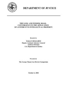 THE LONG AND WINDING ROAD: CONVERGENCE IN THE APPLICATION OF ANTITRUST TO INTELLECTUAL PROPERTY Remarks by