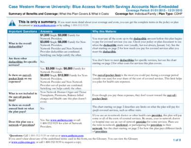 Case Western Reserve University: Blue Access for Health Savings Accounts Non-Embedded Summary of Benefits and Coverage: What this Plan Covers & What it Costs Coverage Period: [removed][removed]Coverage for: Individ