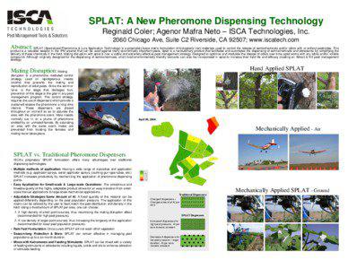 SPLAT: A New Pheromone Dispensing Technology Reginald Coler; Agenor Mafra Neto – ISCA Technologies, Inc[removed]Chicago Ave, Suite C2 Riverside, CA 92507; www.iscatech.com