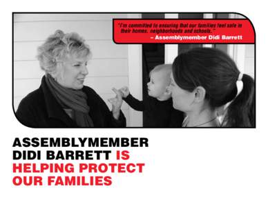 “I’m committed to ensuring that our families feel safe in their homes, neighborhoods and schools.” – Assemblymember Didi Barrett Assemblymember Didi Barrett Is