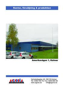 Kontor, försäljning & produktion  Amerikavägen 1, Kalmar Verkstadsgatan 40, Kalmar Tel: , Fax: 