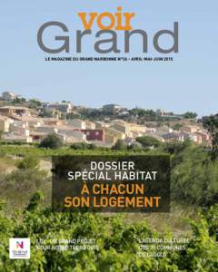 voir Le magazine du grand narbonne N°26 - avril-mai-juin 2015 DOSSIER SPéCIAL HABITAT