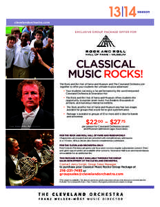 clevelandorchestra.com EXCLUSIVE GROUP PACKAGE OFFER FOR CLASSICAL MUSIC ROCKS! The Rock and Roll Hall of Fame and Museum and The Cleveland Orchestra join