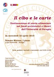 Il cibo e le carte Testimonianze di storia alimentare nei fondi archivistici e librari dell’Università di Perugia da mercoledì 22 aprile 2015 Palazzo Murena, I piano