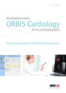 AGFA HEALTHCARE  Die komplette Lösung ORBIS Cardiology für Ihre Echokardiographie