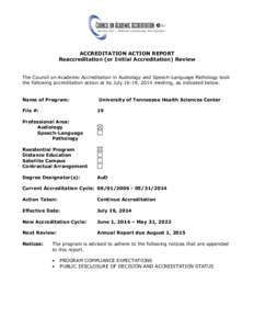 ACCREDITATION ACTION REPORT Reaccreditation (or Initial Accreditation) Review The Council on Academic Accreditation in Audiology and Speech-Language Pathology took the following accreditation action at its July 16-19, 20