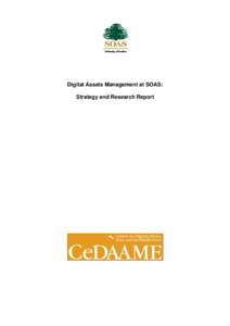 Digital Assets Management at SOAS: Strategy and Research Report Contents 1.