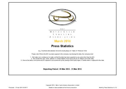 March 2014 Press Statistics ALL FIGURES ARE BASED ON DATA AVAILABLE AT TIME OF PRODUCTION Please note: Where the MCI expressly agrees to the company reproducing the data, the company shall: 1. Not make out or endeavour t