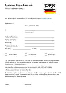 Deutscher Ringer-Bund e.V. Presse-Akkreditierung Bitte senden Sie pro Antragsteller/in ein Formular per E-Mail an:   Veranstaltung