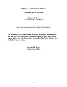 Portuguese Communication Exercises Transcripts and Translations Orlando R. Kelm University of Texas at Austin  http://www.laits.utexas.edu/orkelm/ppe/intro.html