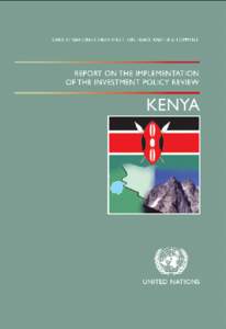 UNITED NATIONS CONFERENCE ON TRADE AND DEVELOPMENT  REPORT ON THE IMPLEMENTATION OF THE INVESTMENT POLICY REVIEW  KENYA