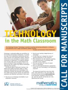 in the Math Classroom The Technology Principle: “Technology is essential in teaching and learning mathematics; it influences the mathematics that is taught and enhances students’ learning.” Principles and Standards