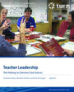 CAP/ANDREW SATTER  Teacher Leadership The Pathway to Common Core Success By Andrew Amore, Nichole M. Hoeflich, and Kaitlin Pennington