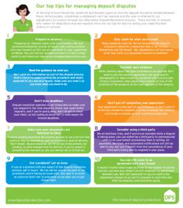 Our top tips for managing deposit disputes At the end of most tenancies, landlords and tenants agree on how the deposit should be divided between them. Unfortunately, sometimes a settlement can’t be reached and the cas