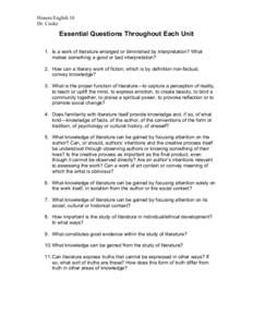 Honors English 10 Dr. Cooke Essential Questions Throughout Each Unit 1. Is a work of literature enlarged or diminished by interpretation? What makes something a good or bad interpretation?